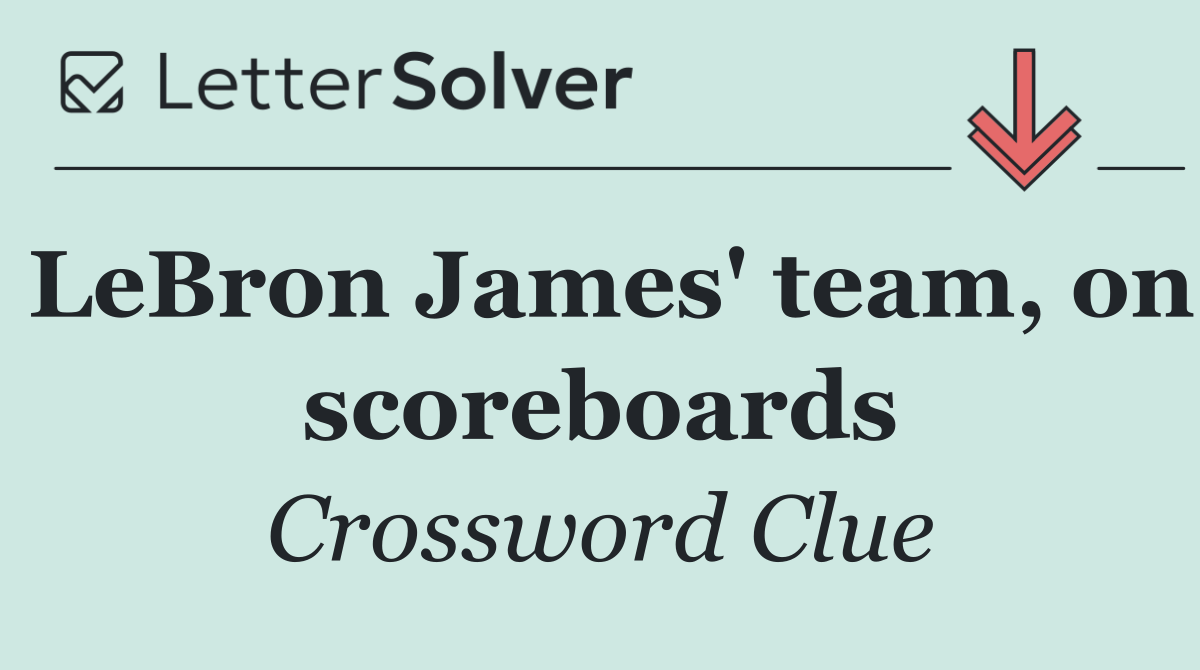 LeBron James' team, on scoreboards