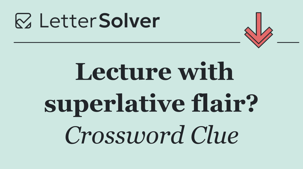 Lecture with superlative flair?