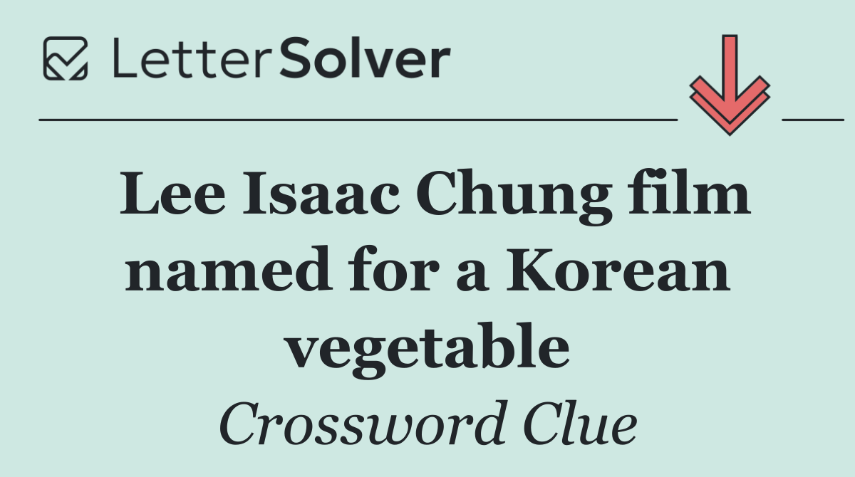Lee Isaac Chung film named for a Korean vegetable