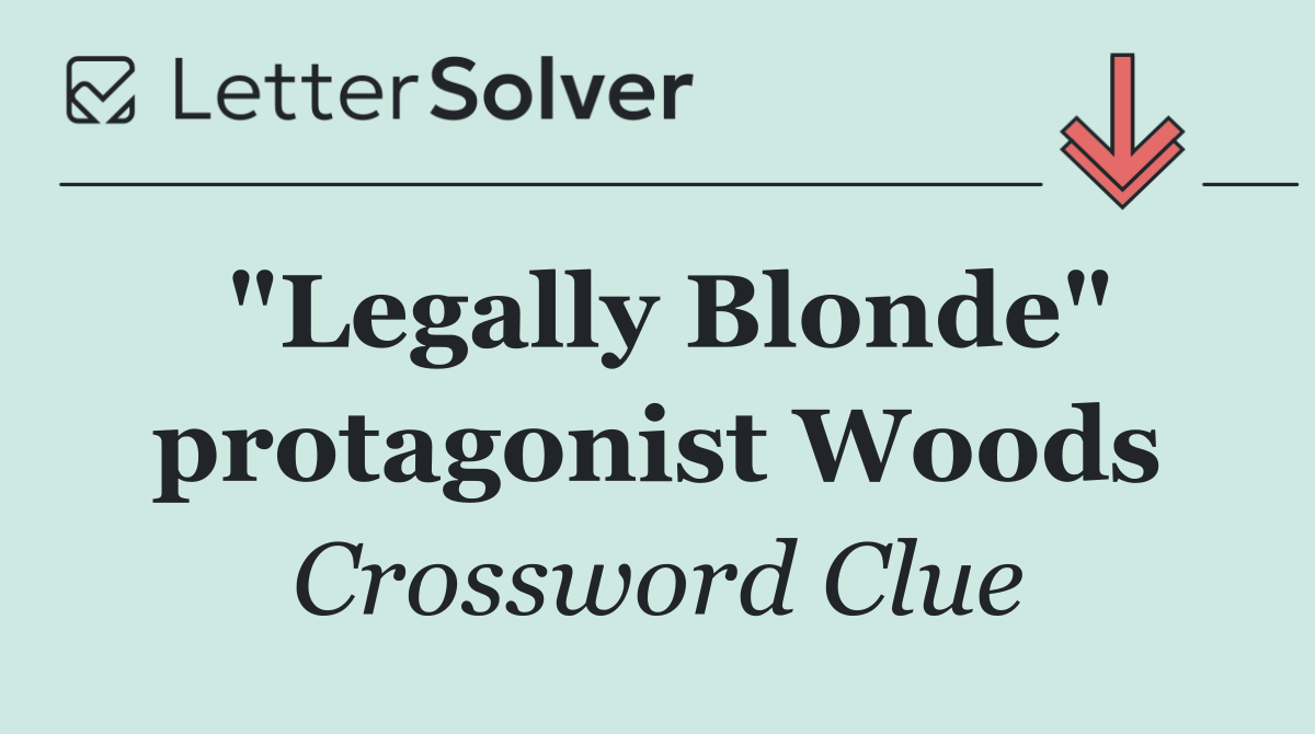 "Legally Blonde" protagonist Woods