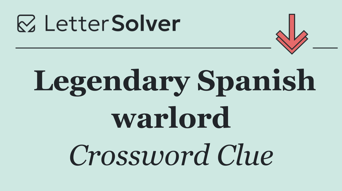 Legendary Spanish warlord