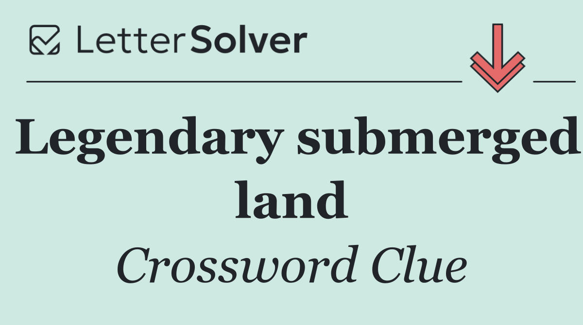 Legendary submerged land
