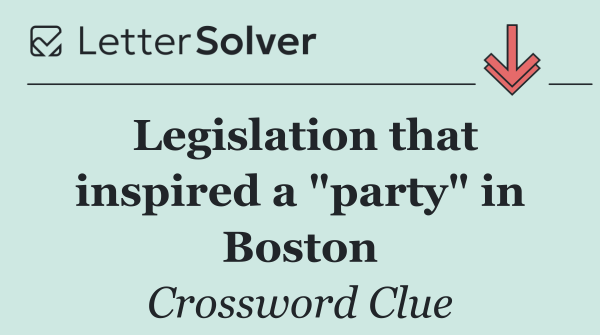 Legislation that inspired a "party" in Boston
