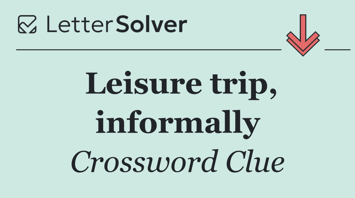 Leisure trip, informally