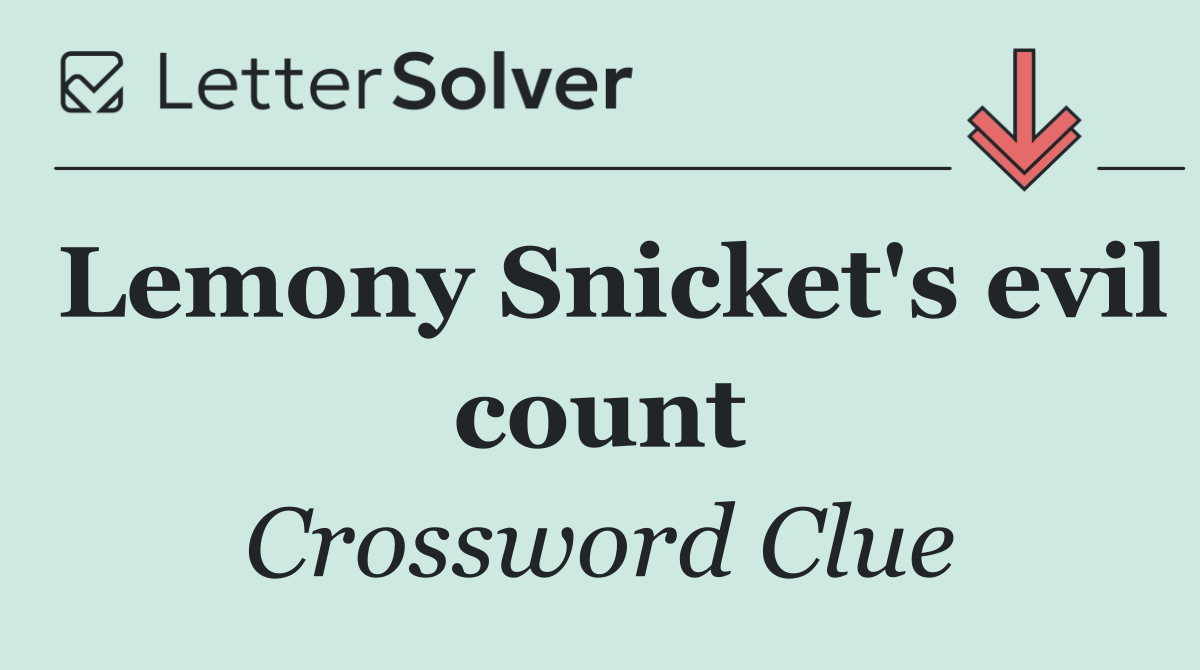 Lemony Snicket's evil count