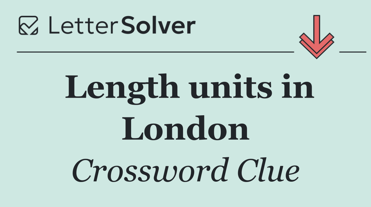 Length units in London