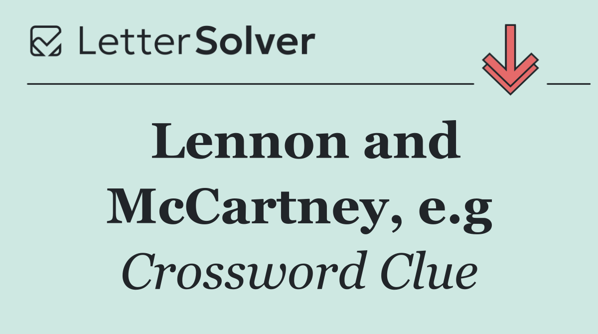 Lennon and McCartney, e.g