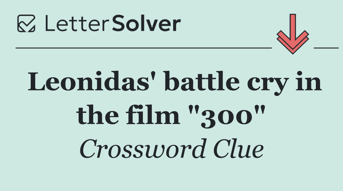 Leonidas' battle cry in the film "300"