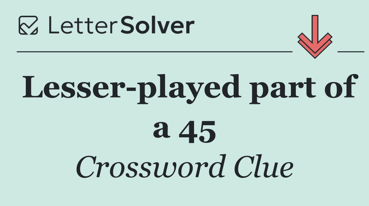 Lesser played part of a 45