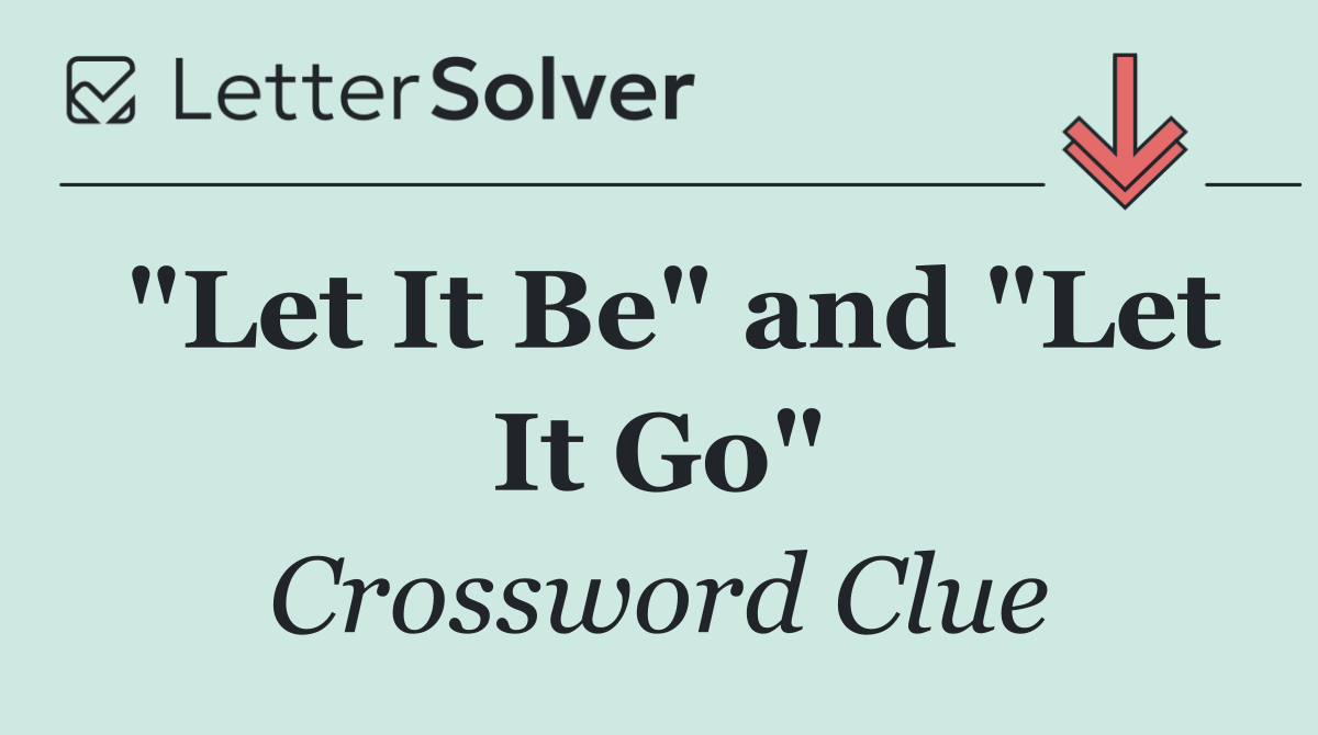 "Let It Be" and "Let It Go"