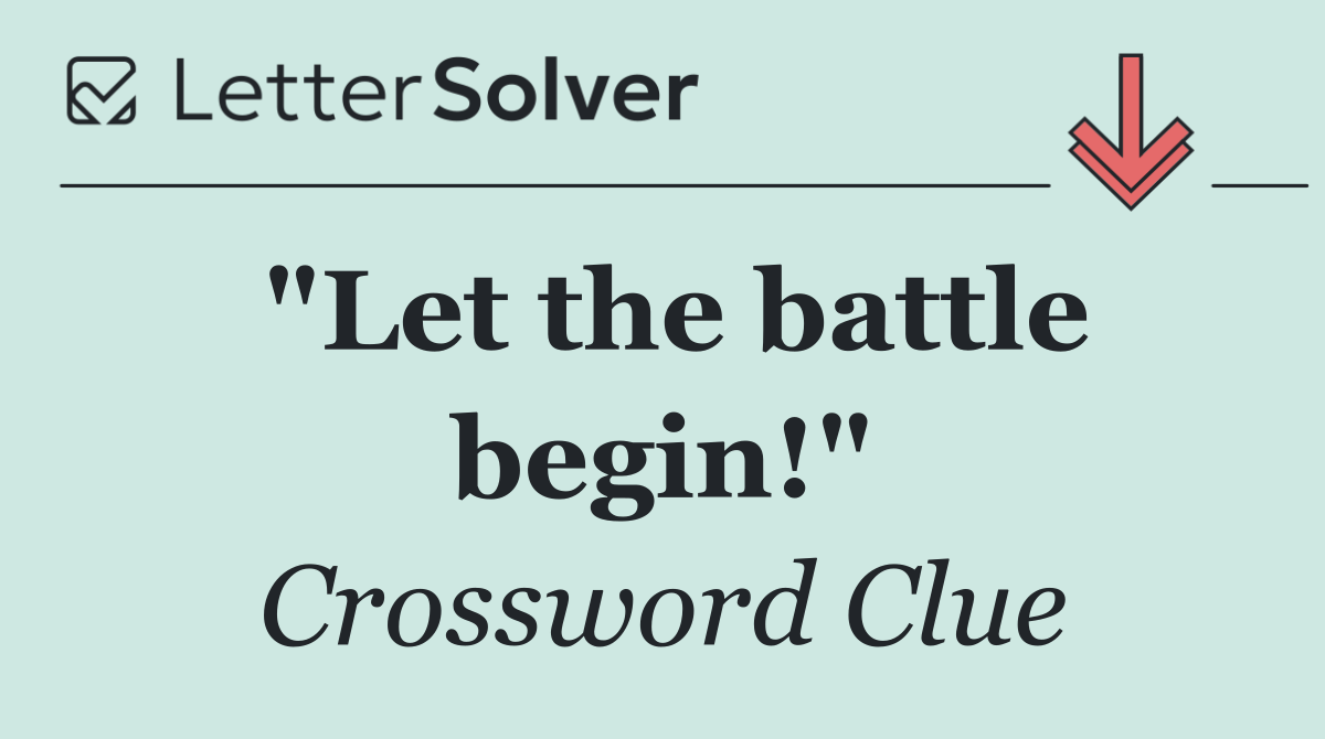 "Let the battle begin!"