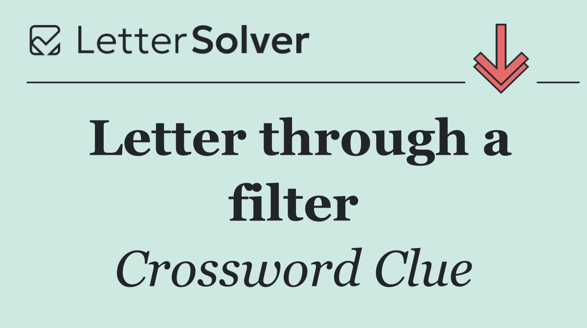 Letter through a filter