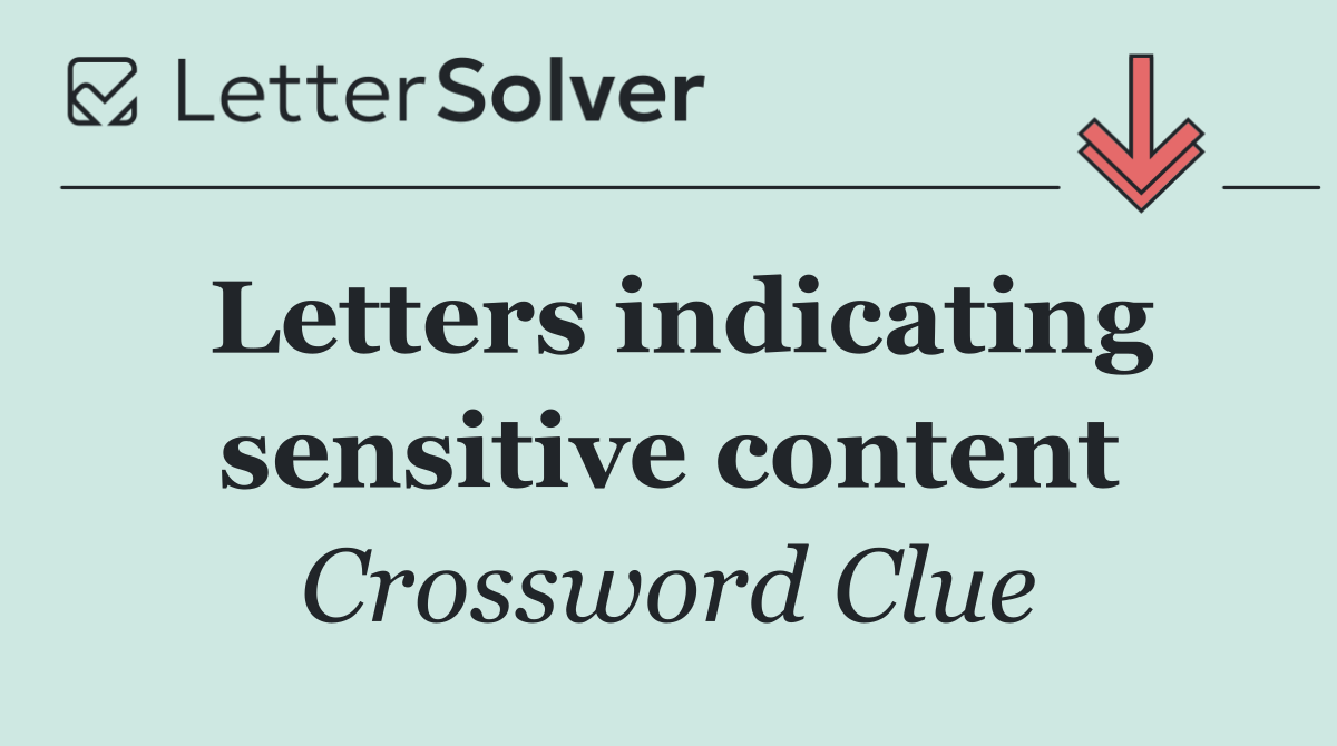 Letters indicating sensitive content