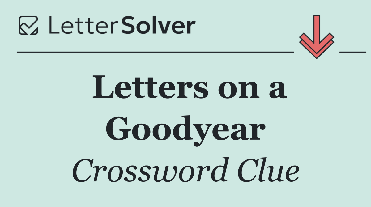 Letters on a Goodyear