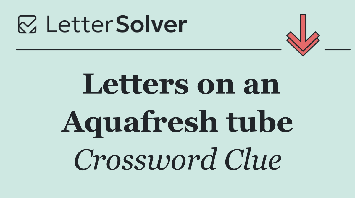 Letters on an Aquafresh tube