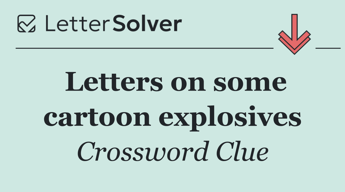 Letters on some cartoon explosives