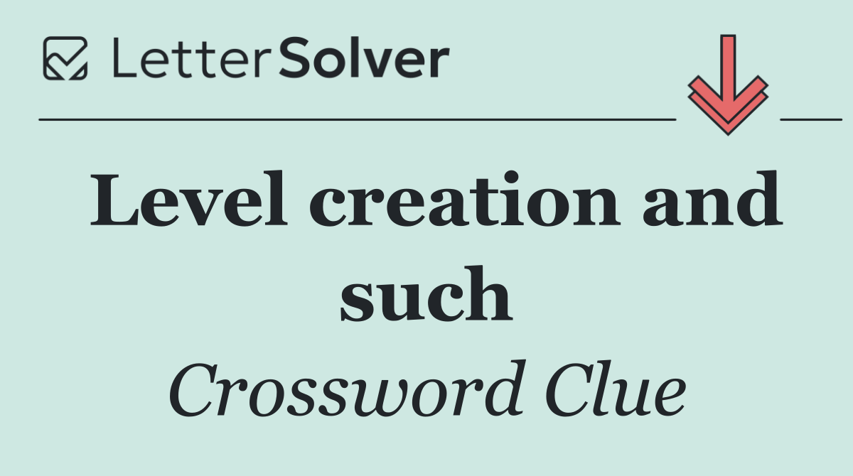 Level creation and such