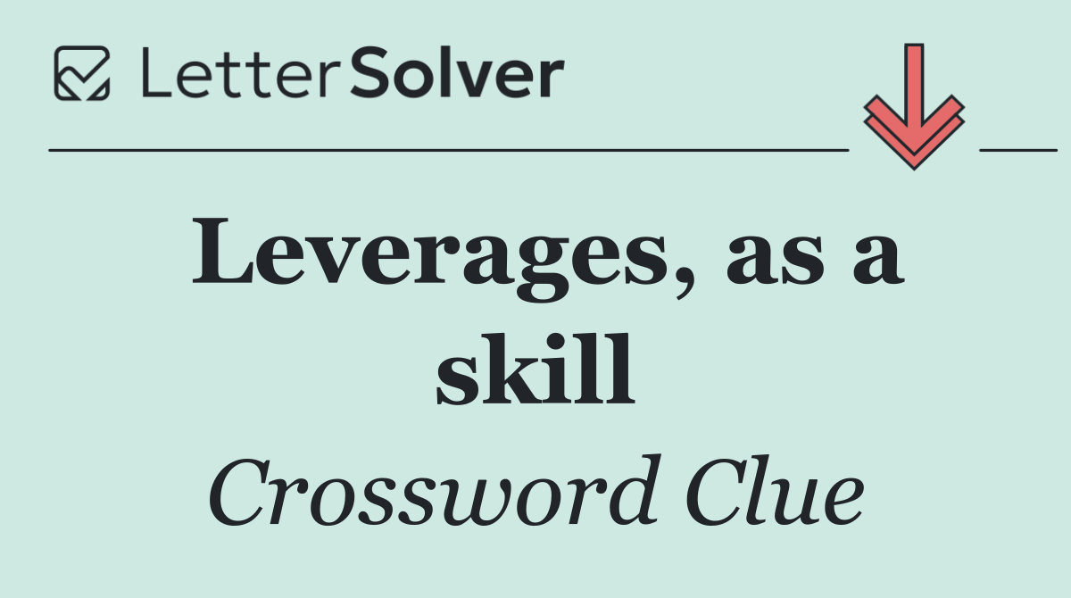 Leverages, as a skill