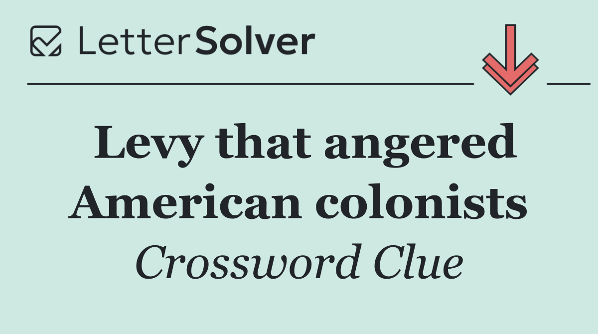 Levy that angered American colonists