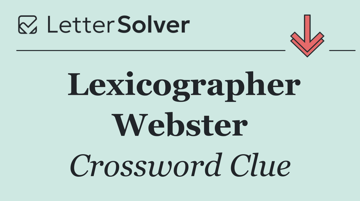 Lexicographer Webster