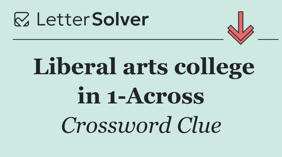 Liberal arts college in 1 Across