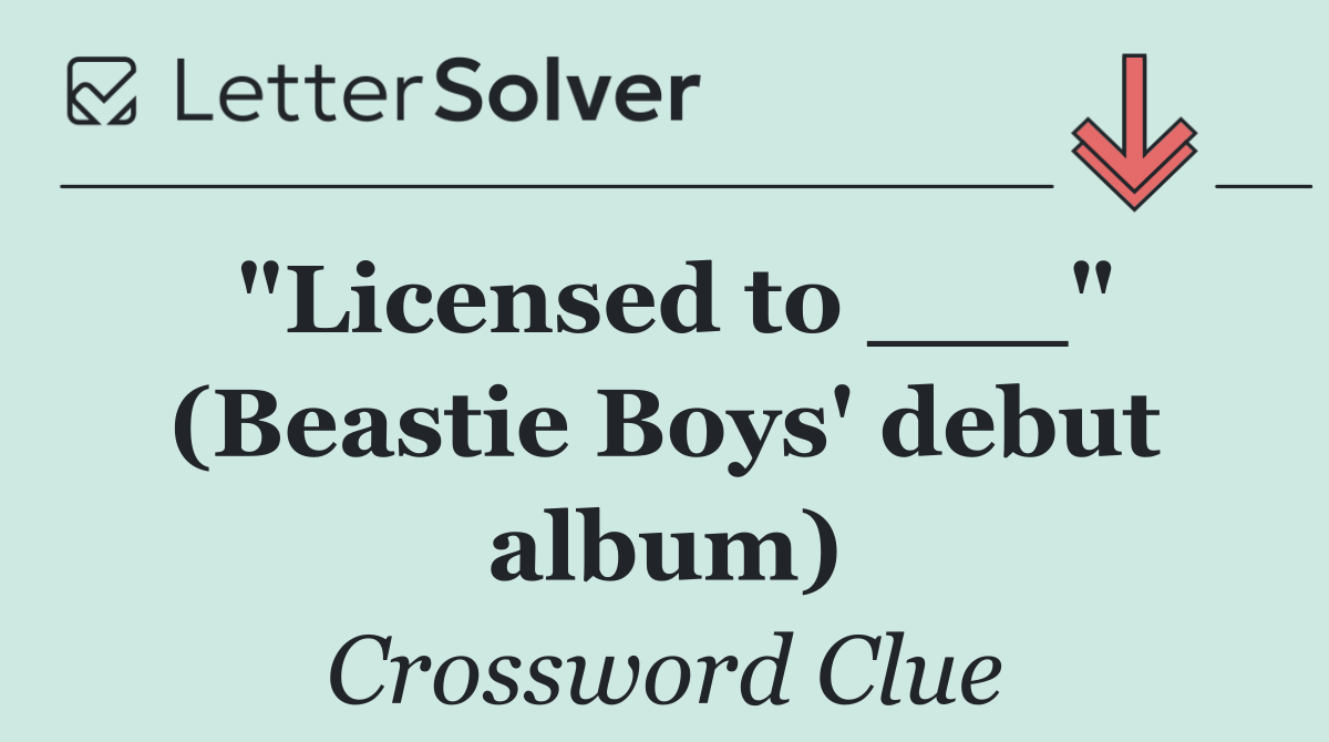 "Licensed to ___" (Beastie Boys' debut album)