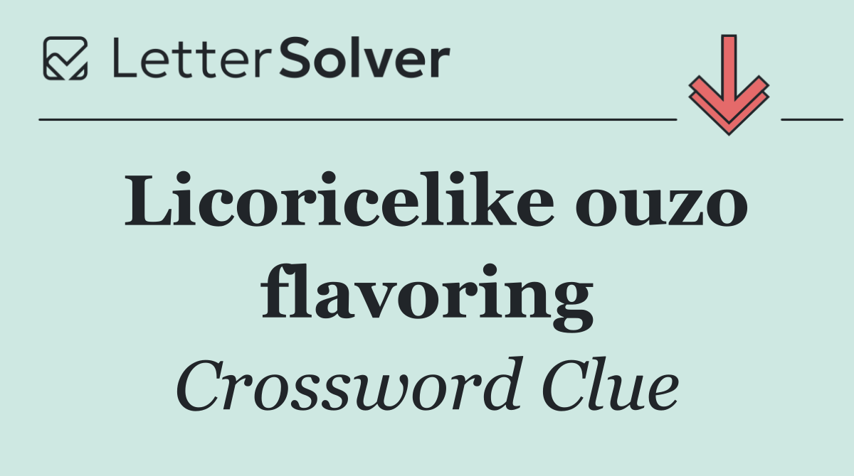 Licoricelike ouzo flavoring