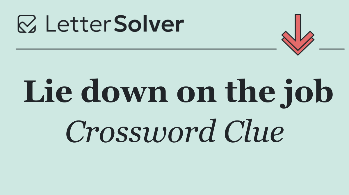 Lie down on the job