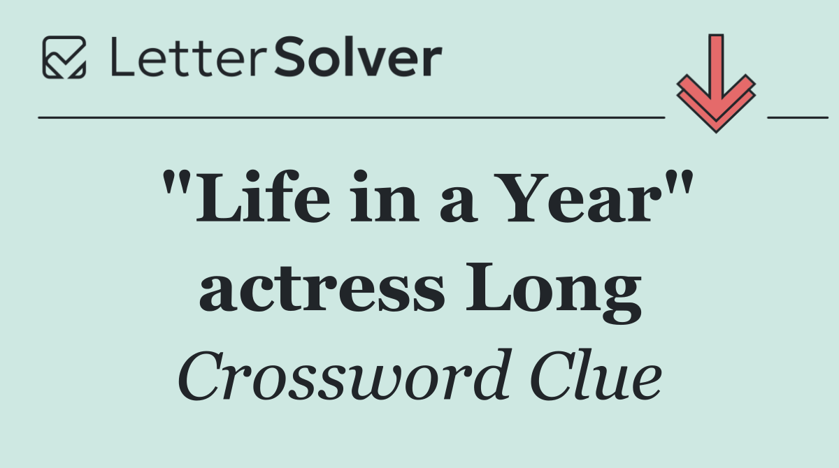 "Life in a Year" actress Long