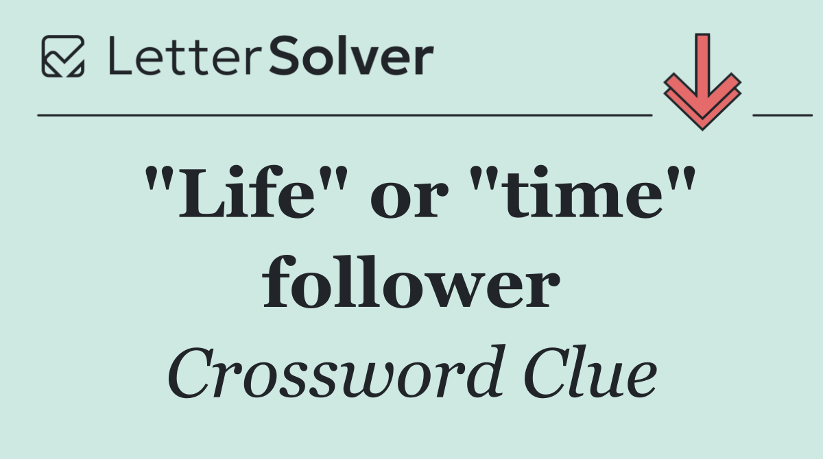 "Life" or "time" follower