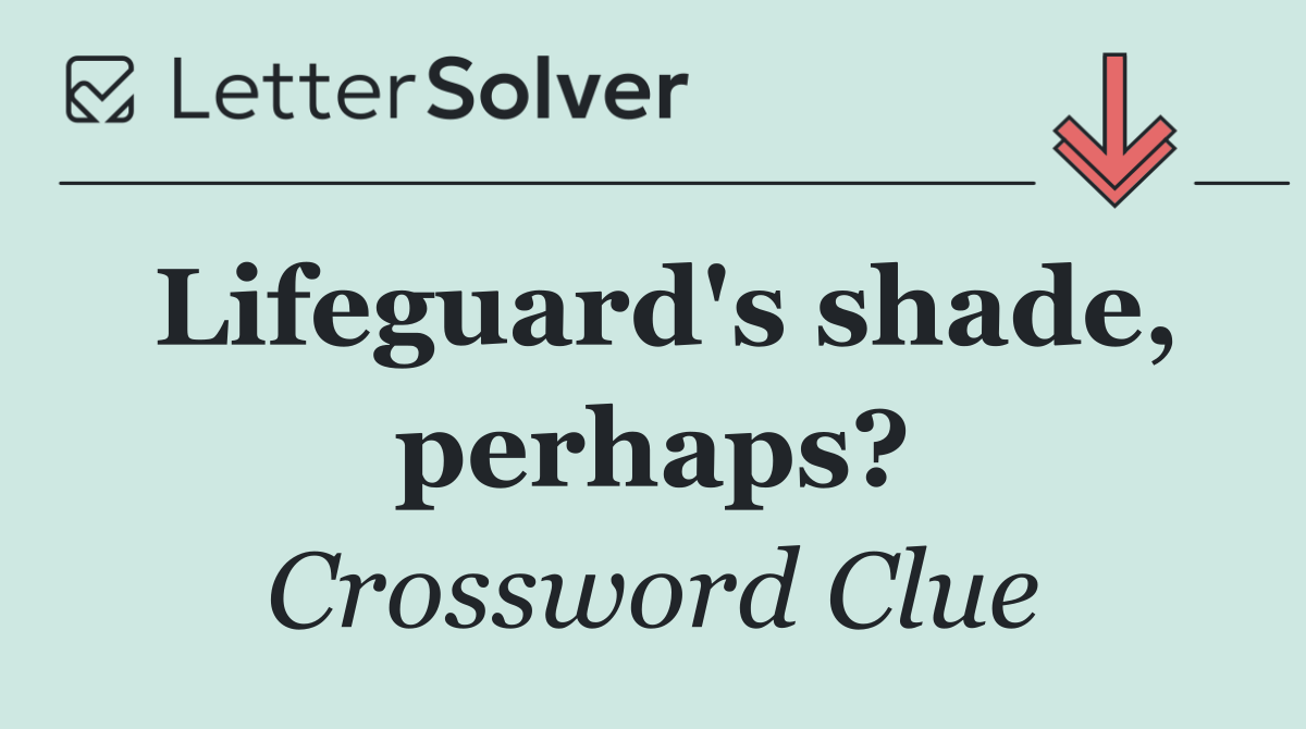 Lifeguard's shade, perhaps?