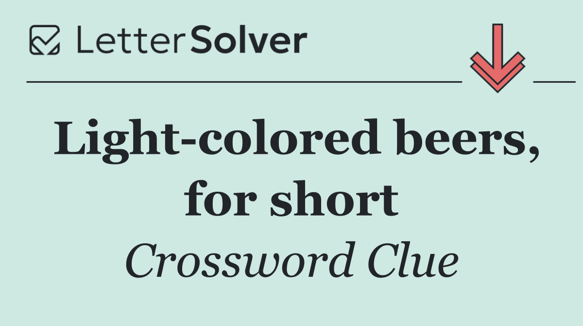 Light colored beers, for short