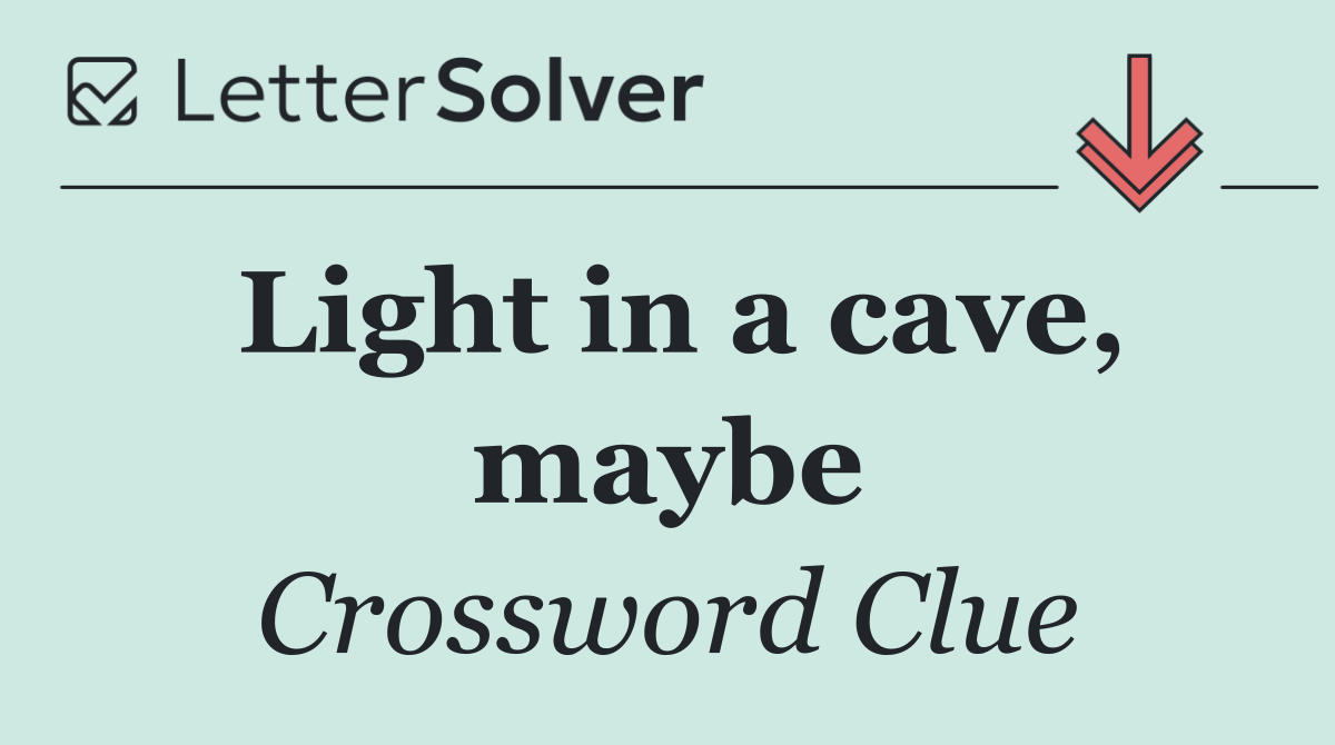 Light in a cave, maybe