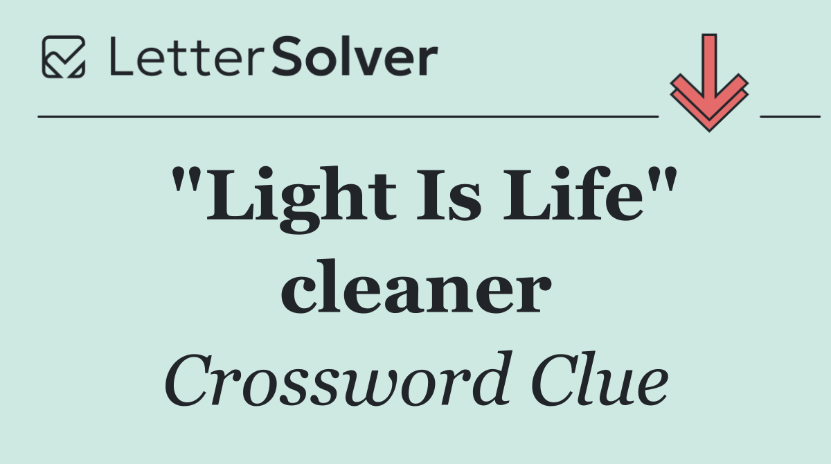 "Light Is Life" cleaner