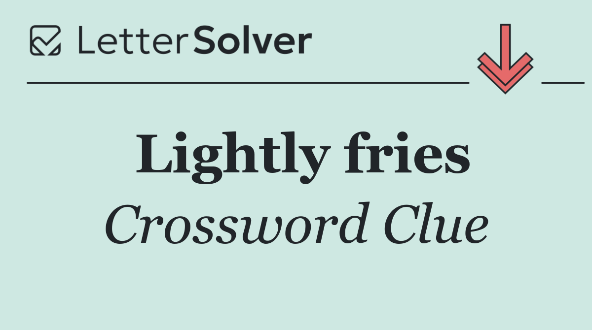 Lightly fries