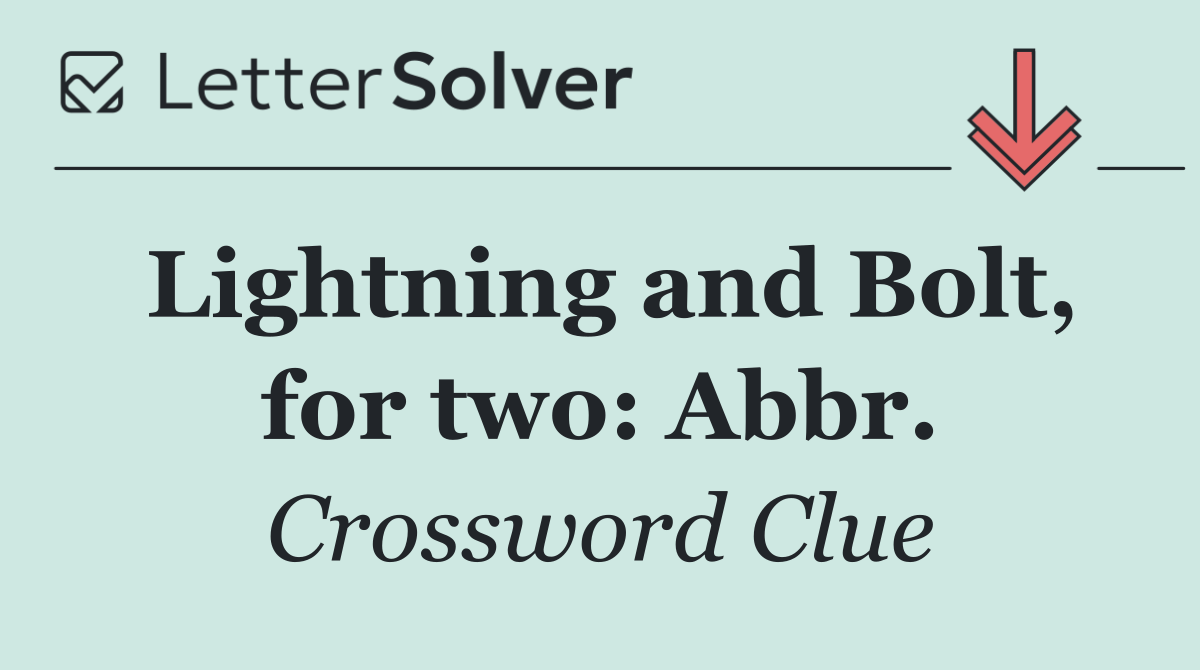 Lightning and Bolt, for two: Abbr.