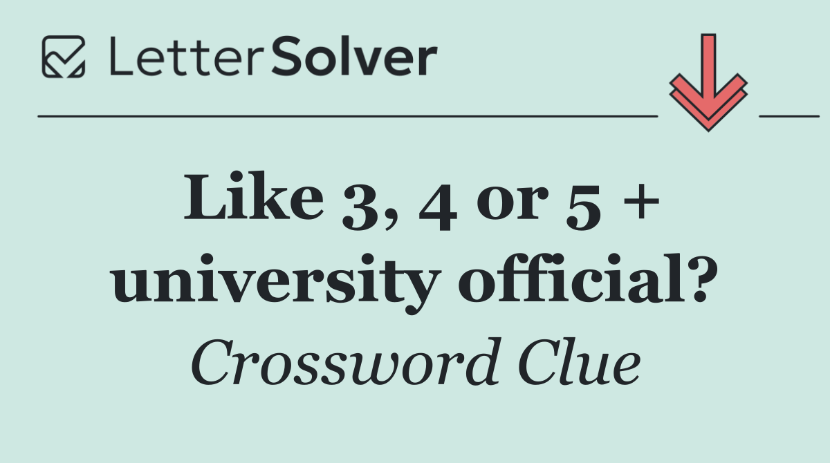 Like 3, 4 or 5 + university official?
