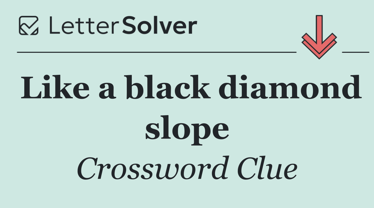 Like a black diamond slope