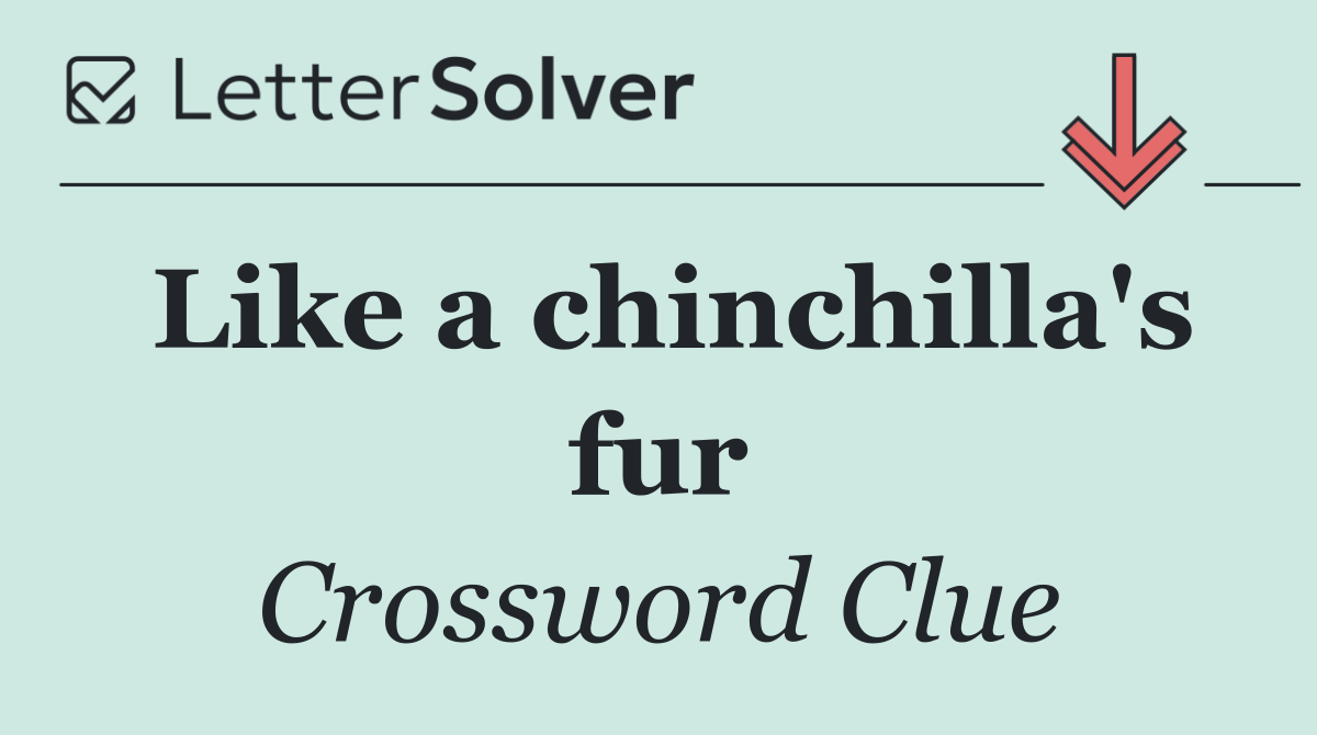 Like a chinchilla's fur