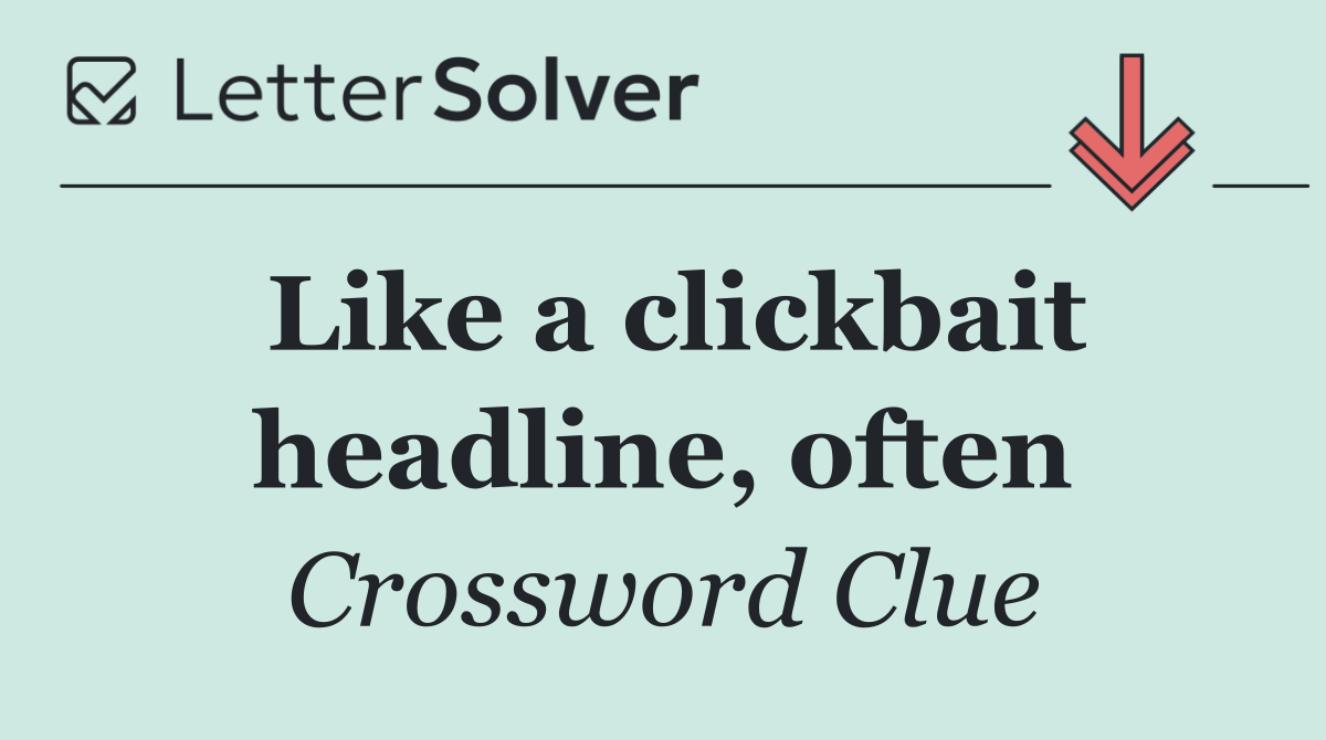 Like a clickbait headline, often