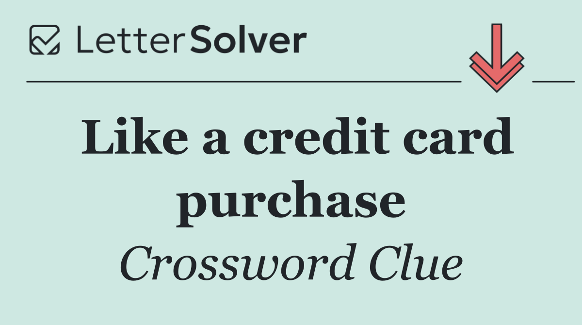 Like a credit card purchase