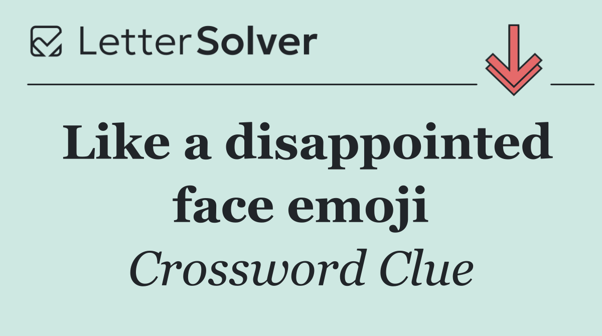Like a disappointed face emoji