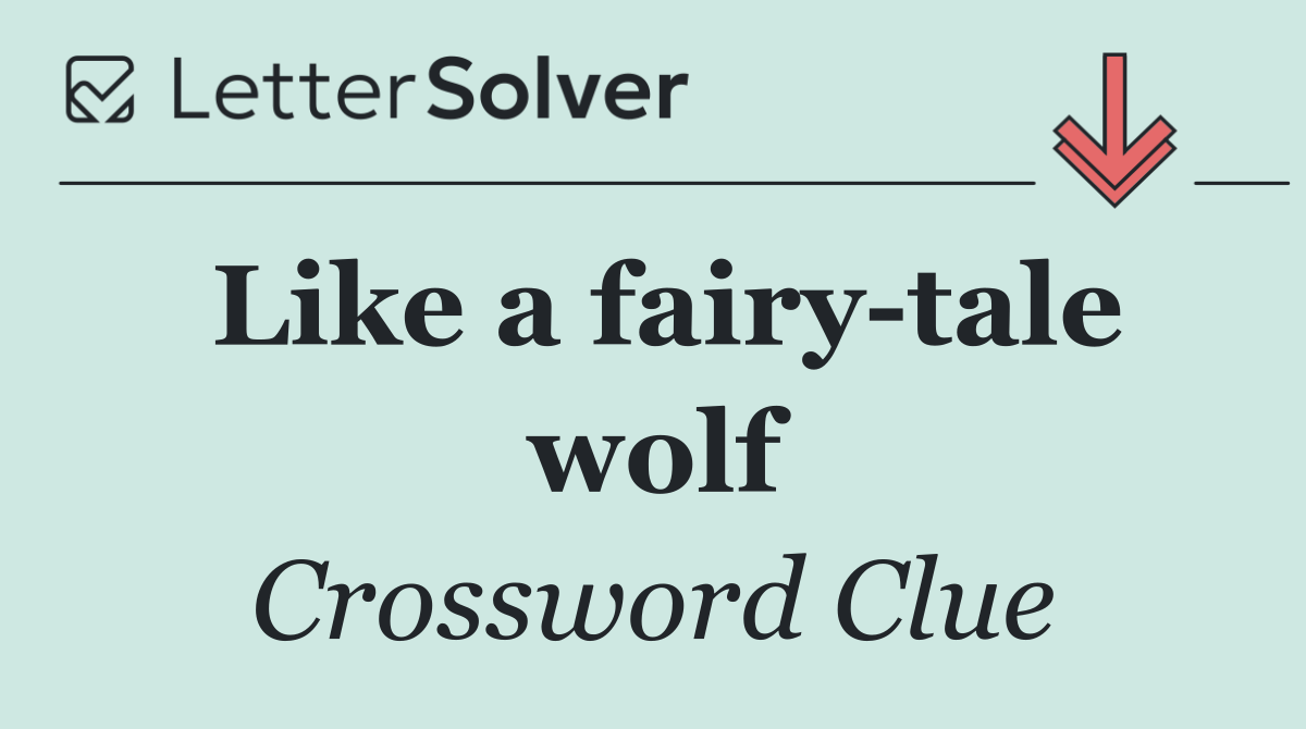 Like a fairy tale wolf