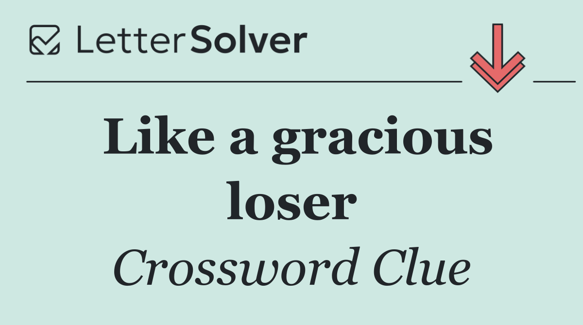 Like a gracious loser