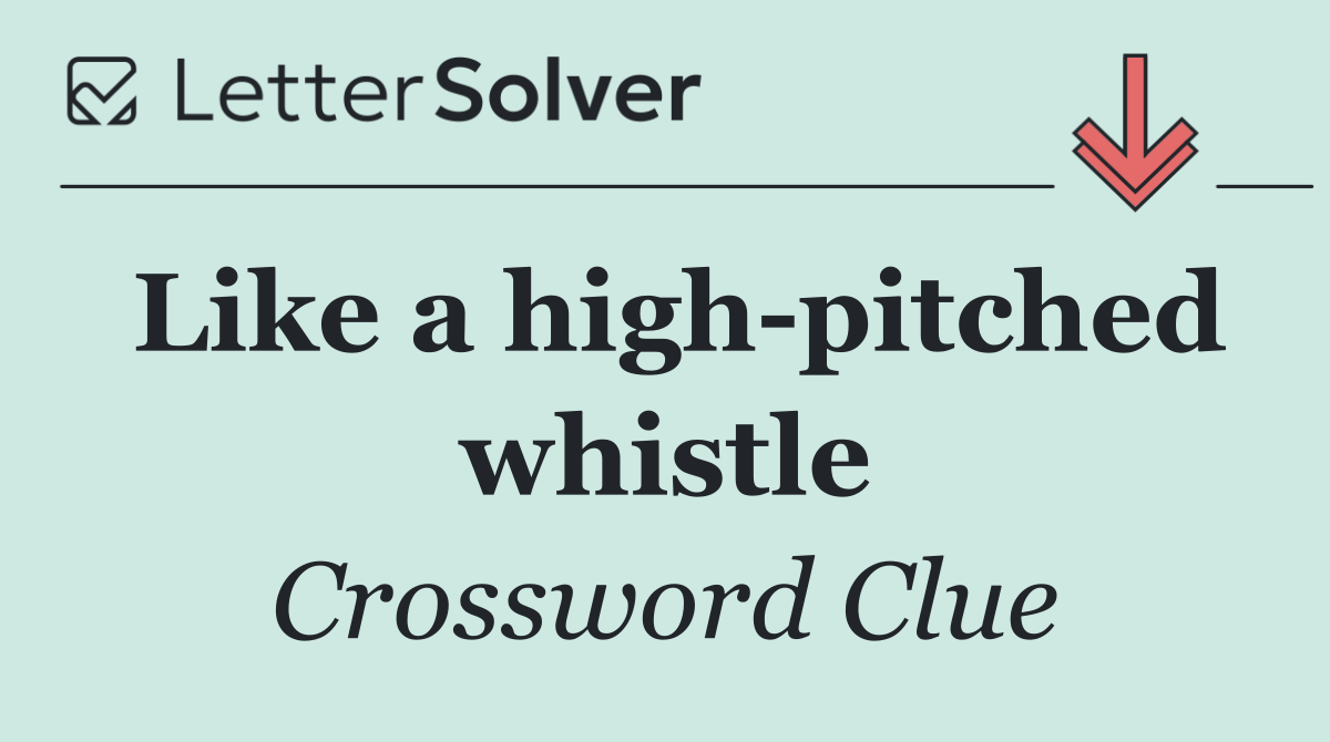 Like a high pitched whistle