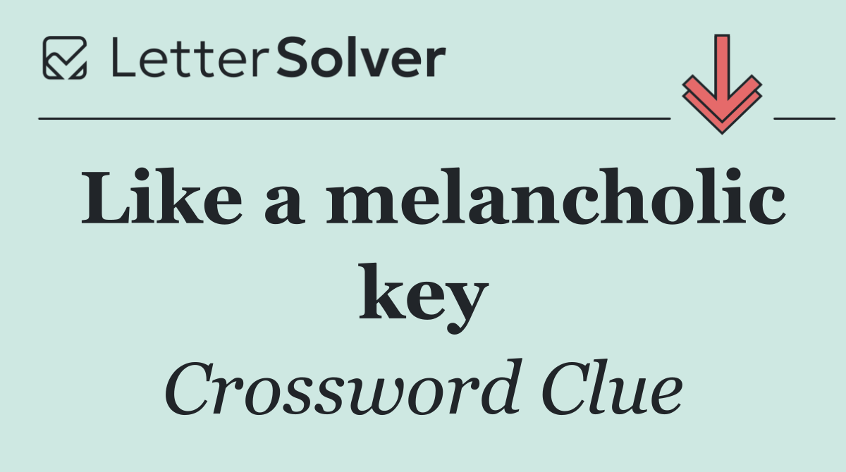 Like a melancholic key