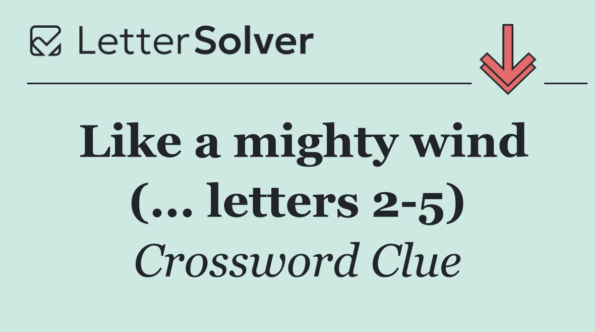 Like a mighty wind (... letters 2 5)