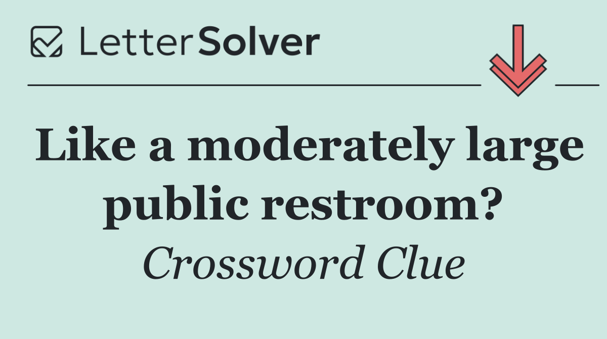 Like a moderately large public restroom?