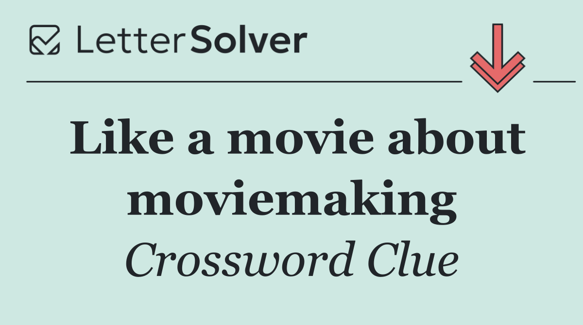 Like a movie about moviemaking