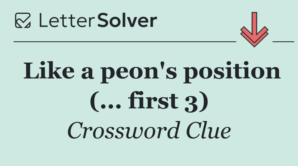 Like a peon's position (... first 3)